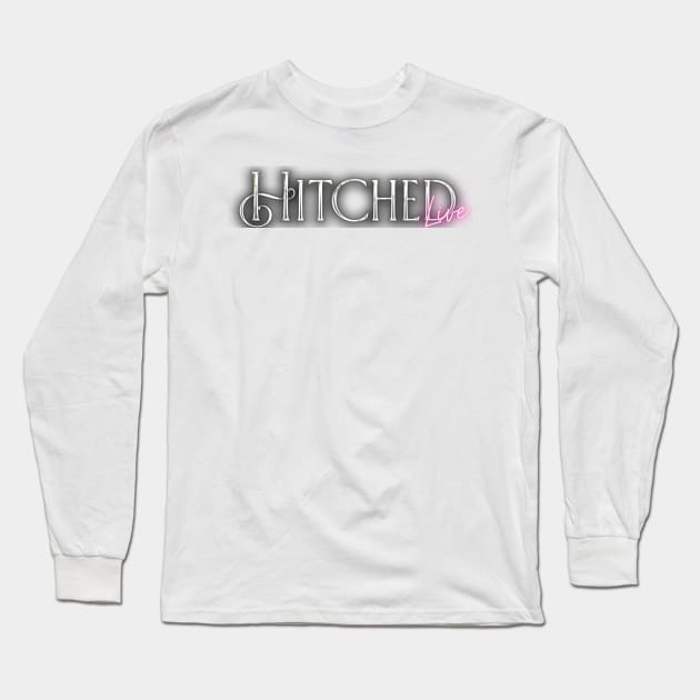 Hitched Live Title Long Sleeve T-Shirt by GK DeRosa Swag Store 